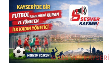 Kayseri’de Bir İlk: Futbol Akademisini Kuran ve Yöneten İlk Kadın Yönetici