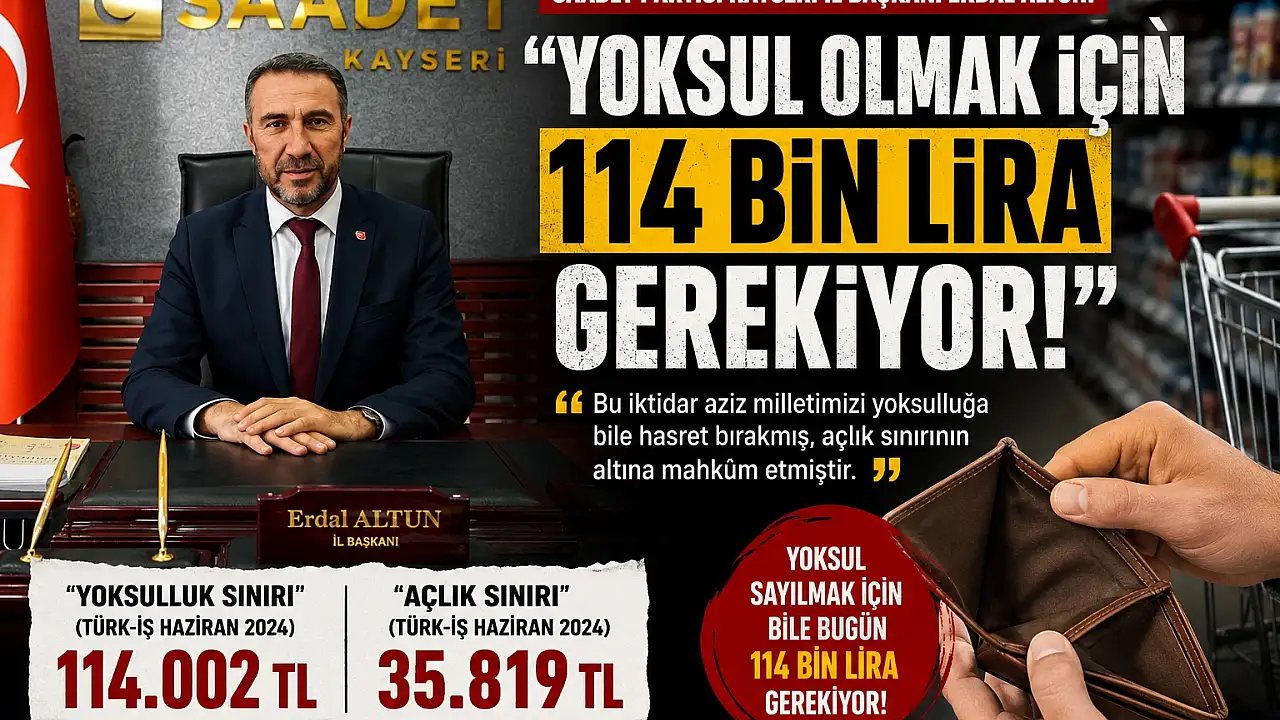 Kayseri'den Ekonomiye Sert Eleştiri: Yoksulluk Sınırı 114 Bin Lirayı Aştı