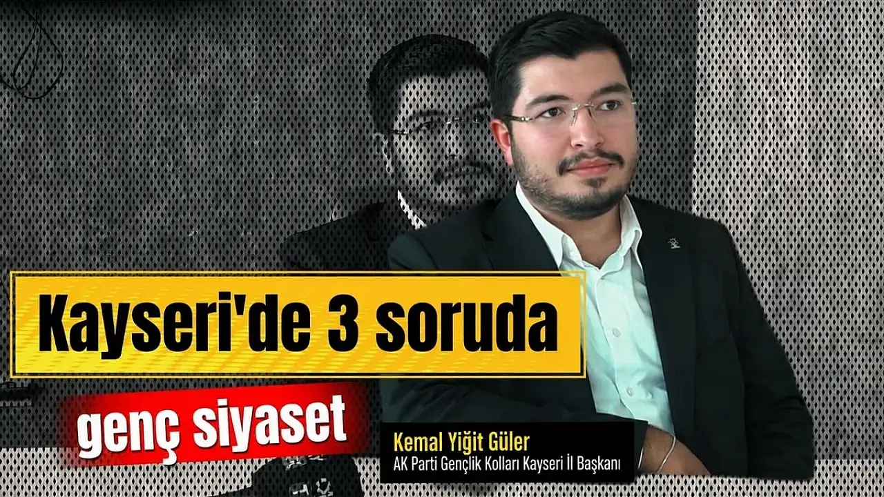 Kayseri Gençliği Siyasetteki Yerini Arıyor: AK Parti'den Kemal Yiğit Güler'in Gözünden Beklentiler ve Çözüm Yolları